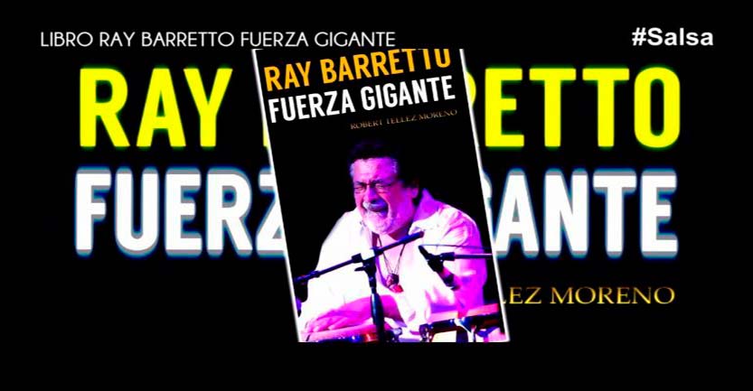 En este momento estás viendo Ray Barretto, Fuerza Gigante: El libro del Rey de las Manos Duras